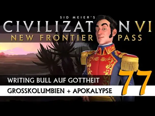 Let's Play Civilization 6: Großkolumbien auf Gottheit (77) | New Frontier Pass [Deutsch]