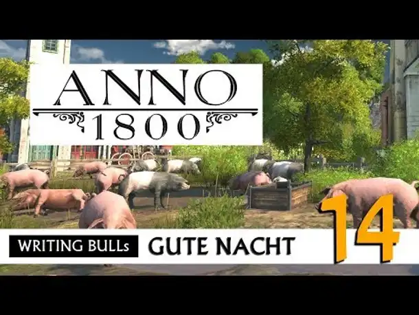 Gute Nacht! mit WB & Anno 1800 (14) | Let's Play [Deutsch]
