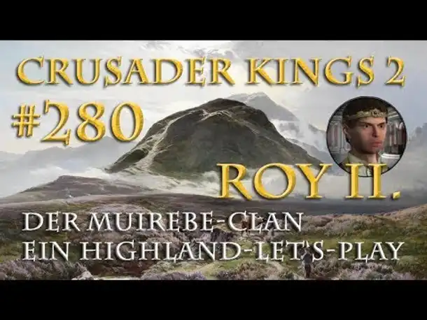 Let's Play Crusader Kings 2 – Der Muirebe-Clan #280: Auf der Jagd nach Roy (Rollenspiel/deutsch)