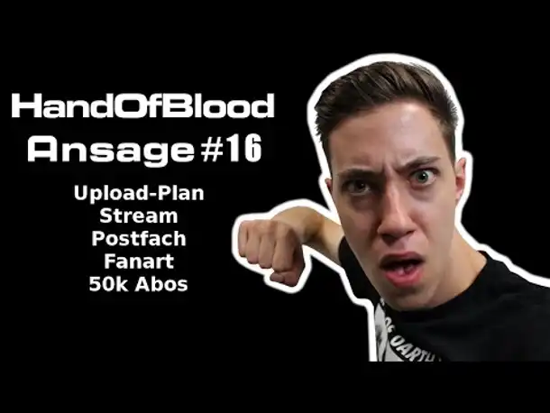 HandOfBlood Ansage #16: Upload-Plan, Stream, Postfach, Fanart, 50k Abos