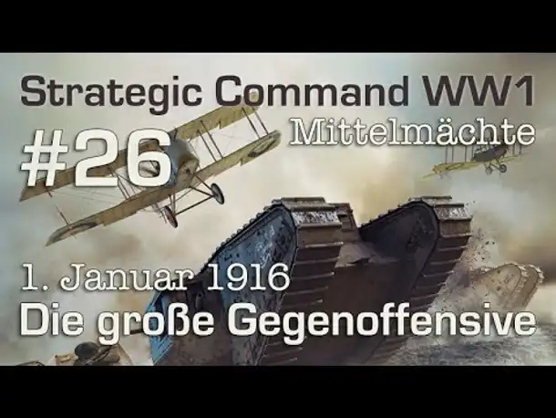 Let's Play Strategic Command WW1 #26: Die große Gegenoffensive - 1.1.1916 (Mittelmächte)