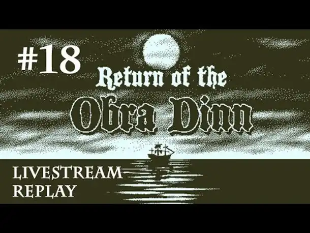 Let's Play Return of the Obra Dinn #18: Die Verschwundenen (Livestream / deutsch)