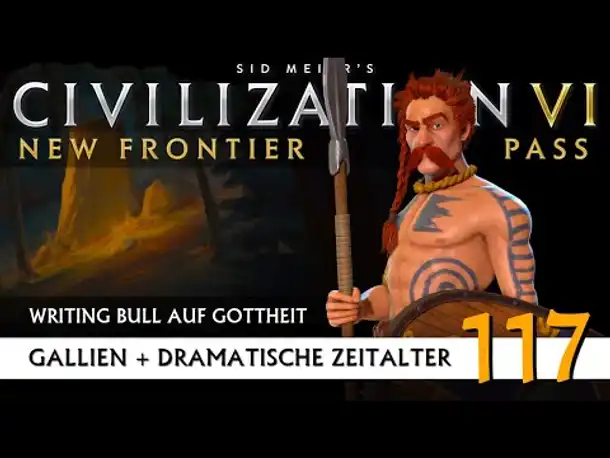 Let's Play Civilization 6: Gallien | Dramatische Zeitalter | Gottheit (117) [Deutsch]