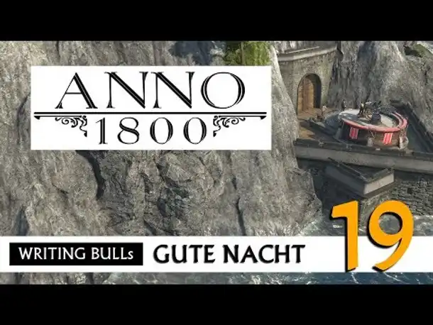 Gute Nacht! mit WB & Anno 1800 (19) | Let's Play [Deutsch]