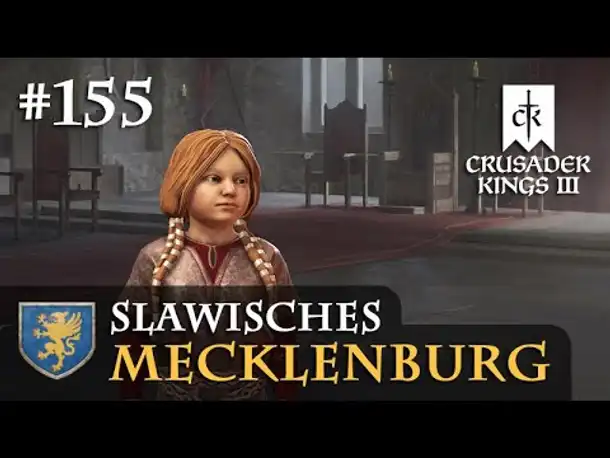 Let's Play Crusader Kings 3 #155: Die kleine Königin (Slawisches Mecklenburg / Rollenspiel)