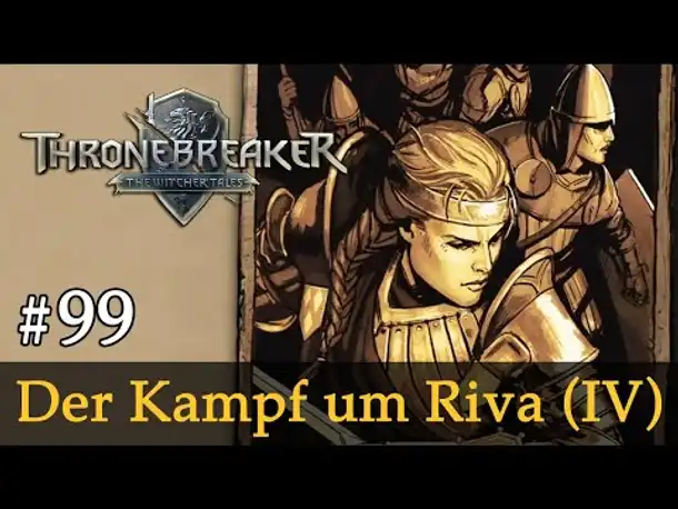 #99: Der Kampf um Riva (IV) ✦ Let's Play Thronebreaker (Blind / Schwer / Deutsch)
