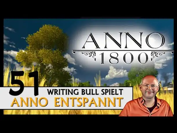 ANNO 1800: Anno entspannt (51) [Deutsch]
