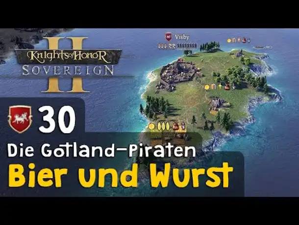 #30: Bier und Wurst ✦ Die Gotland-Piraten ✦ Let's Play Knights of Honor II (Deutsch)