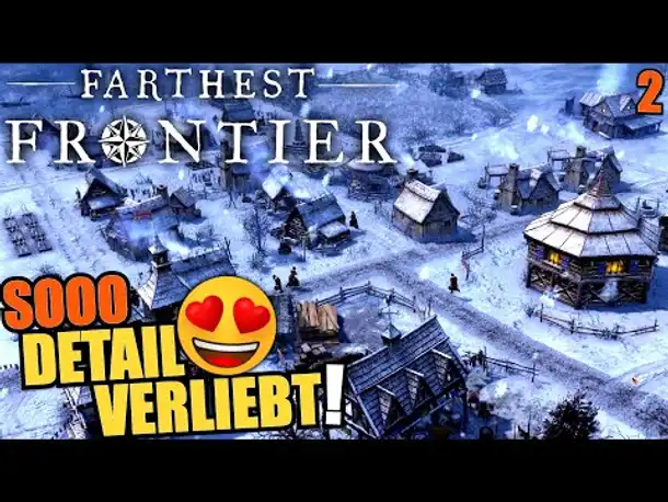 Sooo Detailverliebt! - Farthest Frontier - #2