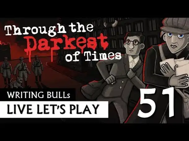 Let's Play: Through the Darkest of Times (51) [Deutsch]