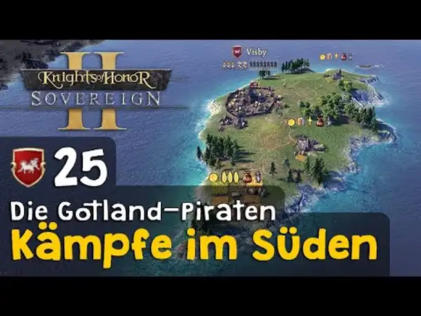 #25: Kämpfe im Süden ✦ Die Gotland-Piraten ✦ Let's Play Knights of Honor II (Deutsch)