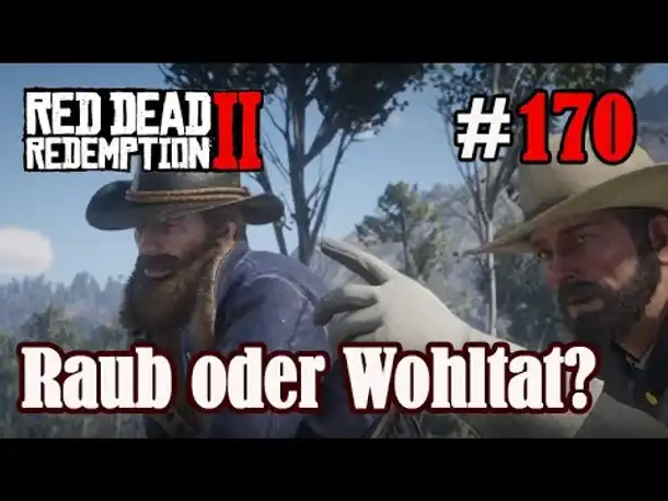 Let's Play Red Dead Redemption 2 #170: Raub oder Wohltat [Story] (Slow-, Long- & Roleplay)
