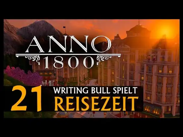Let's Play: Anno 1800 Reisezeit (21) [Deutsch]