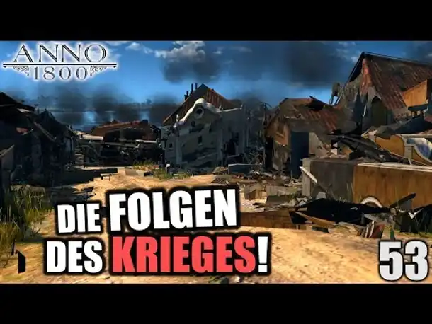Anno 1800 - 53 - Die Folgen des Krieges [ Anno 1800 Deutsch Gameplay | Let's Play ]