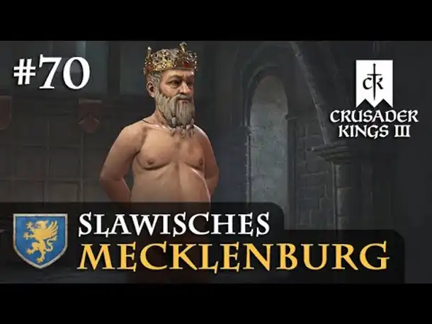 Let's Play Crusader Kings 3: #70: Der Nudistenkönig (Slawisches Mecklenburg / Rollenspiel)