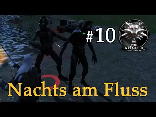Let's Play The Witcher 1 #10: Nachts am Fluss (Modded / Schwer)
