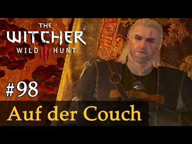 #98: Auf der Couch ✦ Let's Play The Witcher 3 (Next Gen / Slow-, Long- & Roleplay)