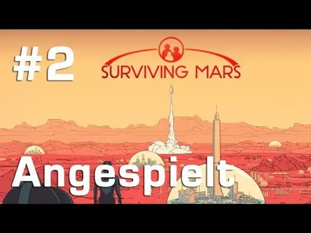 Angespielt Surviving Mars #2: Wasser marsch! (Let's Play / Tutorial / Preview)