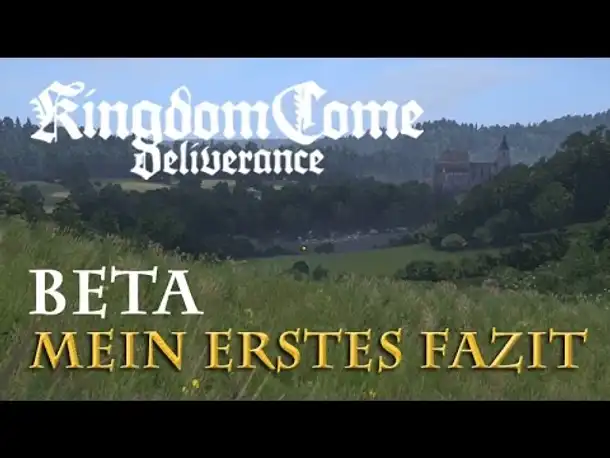 Kingdom Come: Deliverance BETA - Mein erstes Fazit zum Spiel