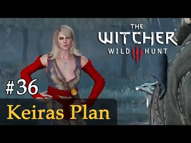 #36: Keiras Plan ✦ Let's Play The Witcher 3 (Next Gen / Slow-, Long- & Roleplay)