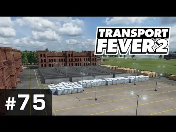 #75: Mangelware ✦ Let's Play Transport Fever 2 ✦ Sandbox / schwer