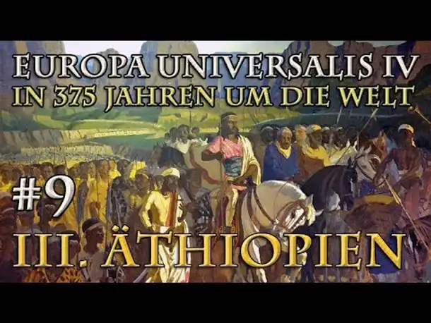 Let's Play Europa Universalis 4 – III. Äthiopien #9: Die Itege des Volkes (In 375 J. um die Welt)