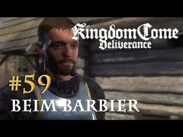 Let's Play Kingdom Come Deliverance #59: Beim Barbier (Tag 37 / deutsch)