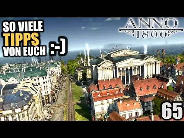 Anno 1800 - 65 - Eure Tipps. :-) [ Anno 1800 Deutsch Gameplay | Let's Play ]