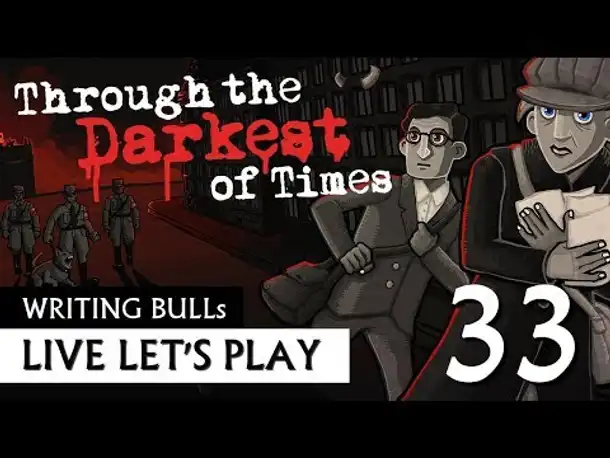 Let's Play: Through the Darkest of Times (33) [Deutsch]