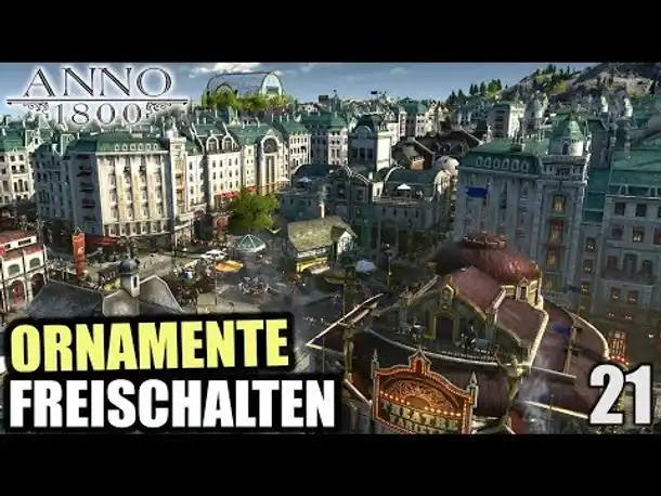 Anno 1800 - 21 - Ornamente freispielen  [ Anno 1800 Deutsch Gameplay | Let's Play ]