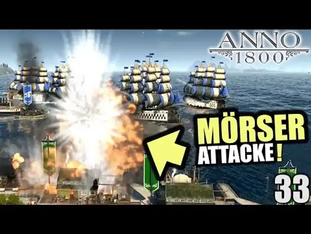 Anno 1800 - 33 - Mörser Attacke! [ Anno 1800 Deutsch Gameplay | Let's Play ]