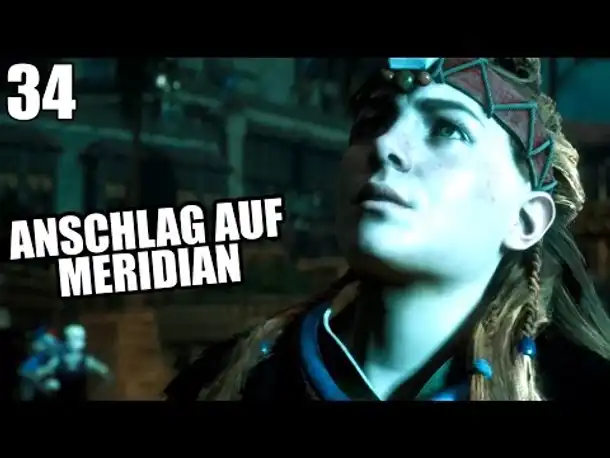 HORIZON ZERO DAWN Gameplay German - 34 - ANSCHLAG AUF MERIDIAN | Let's Play Deutsch