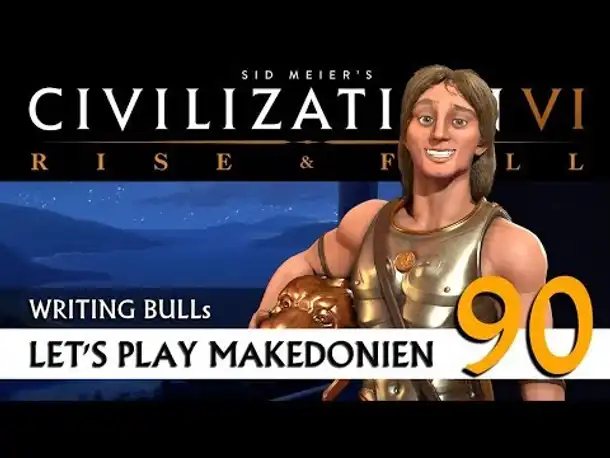 Let's Play: Civilization VI - Makedonien (90) | Rise & Fall [Deutsch]