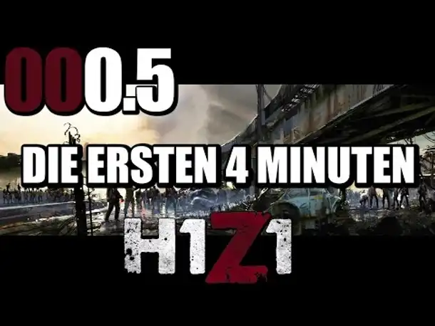 Let's Play H1Z1 #000.5 Die ersten 4 Minuten ( Gameplay German Deutsch)