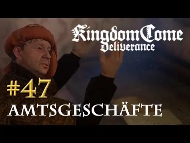 Let's Play Kingdom Come Deliverance #47: Amtsgeschäfte  (Tag 33 / deutsch)
