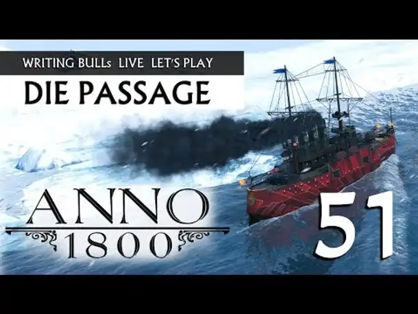 Let's Play: Anno 1800 - Die Passage (51) [Deutsch]