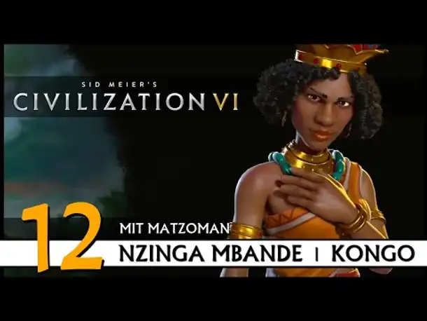 CIVILIZATION VI: Matzoman spielt Nzinga Mbande - Kongo (12) | Gottheit [Deutsch]