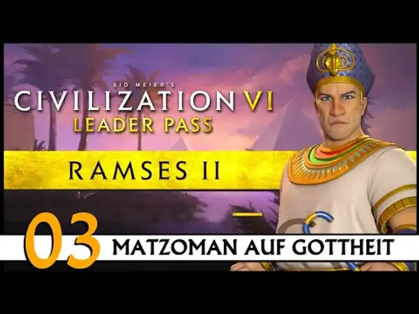 CIVILIZATION VI: Matzoman spielt Ramses - Ägypten (03) | Gottheit [Deutsch]