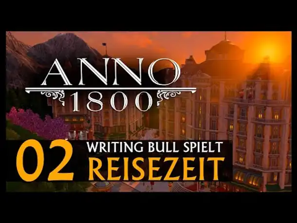 Preview Let's Play: Anno 1800 Reisezeit (02) [Deutsch]