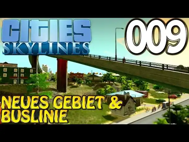 Cities Skylines Deutsch #009 Neues Gebiet & Bus ( Let's Play Cities: Skylines Gameplay German)