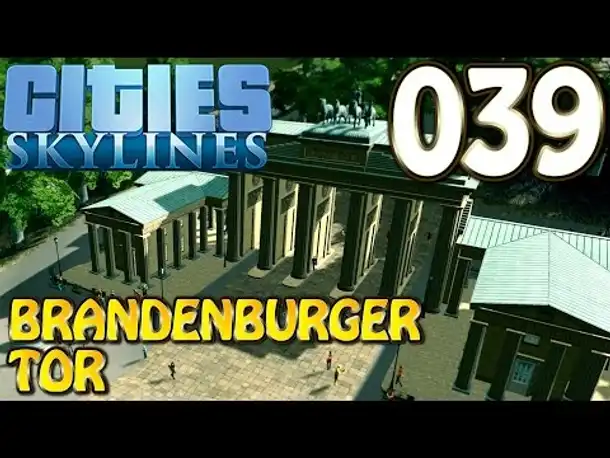 Cities Skylines Deutsch #039 Brandenburger Tor ( Let's Play Cities: Skylines German)