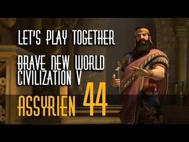 Let's Play: Civ 5 - Brave New World | Assyrer | Folge 44