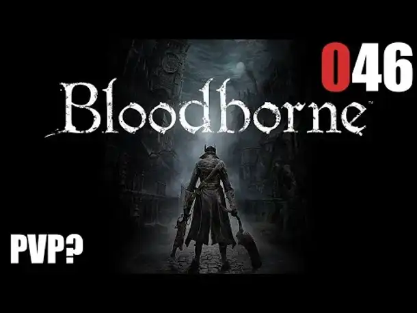 Bloodborne Gameplay German Deutsch #046 PvP? (Bloodborne PS4 Gameplay