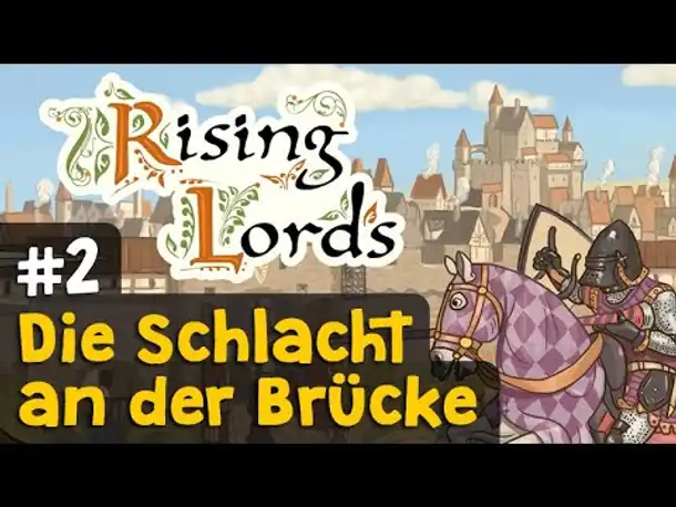 Let's Play Rising Lords #2: Die Schlacht an der Brücke ✦ Kampagne ✦ Releaseversion ✦ Angespielt