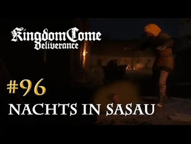 Let's Play Kingdom Come Deliverance #96: Nachts in Sasau (Tag 49 / deutsch)