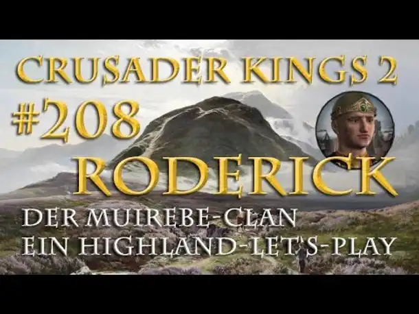Let's Play Crusader Kings 2 – Der Muirebe-Clan #208: Rodericks kühner Plan (Rollenspiel/deutsch)