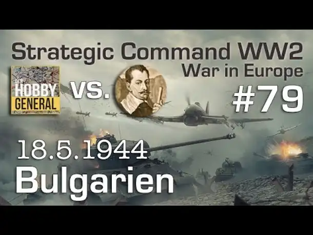 Let's Play Strategic Command WW2 WiE #79: Bulgarien (Multiplayer vs. Hobbygeneral)