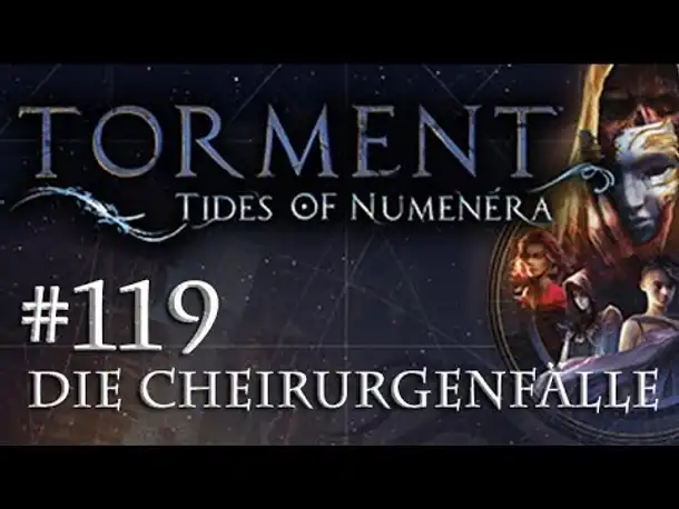 Let's Play Torment: Tides of Numenera #119 – Die Cheirurgenfälle (Blind / Deutsch / Roleplay)