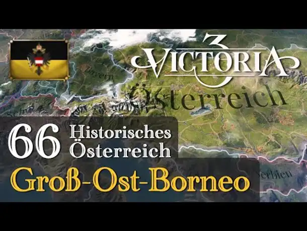 #66: Groß-Ost-Borneo ✦ Let's Play Victoria 3 ✦ Historisches Österreich (Gameplay)