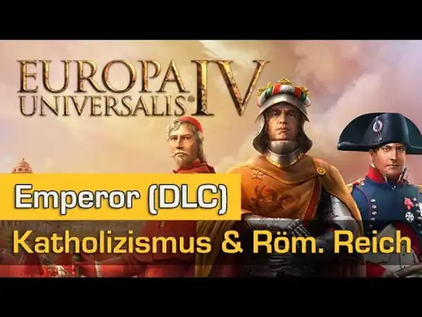 Europa Universalis 4 Emperor (DLC) #1: Katholizismus, Heiliges Römische Reich & Vorfälle (Tutorial)